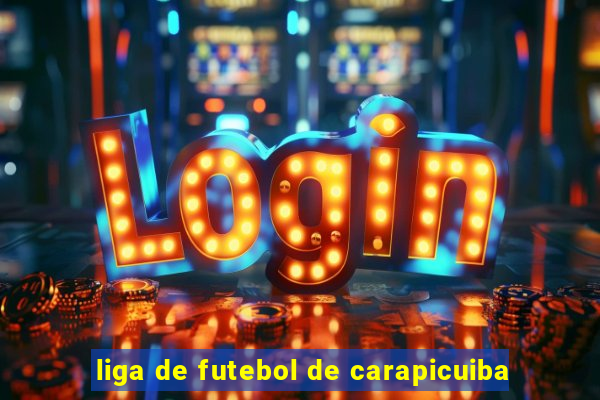 liga de futebol de carapicuiba